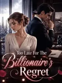 Too Late For The Billionaire's Regret Novel Cover