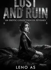 LUST AND RUIN: AN EROTIC COLLECTION OF FETISHES  Novel Cover