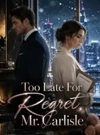 Too Late For Regret, Mr. Carlisle Novel Cover