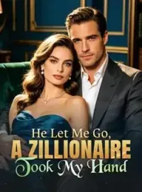 He Let Me Go, A Zillionaire Took My Hand
