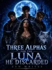 Three Alphas For The Luna He Discarded  Novel Cover