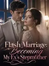 Flash Marriage: Becoming My Ex's Stepmother