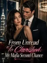 From Unread To Cherished: My Mafia Second Chance Novel Cover