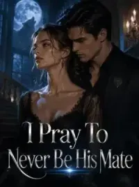 I Pray To Never Be His Mate Novel Cover