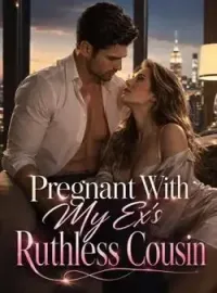 Pregnant With My Ex's Ruthless Cousin