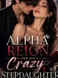 Alpha Reign and His Crazy Stepdaughter  Novel Cover