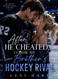 After He Cheated, I Chose My Brother's Hockey Rival Novel Cover