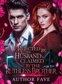 Rejected by the husband, claimed by the Ruthless Brother Novel Cover