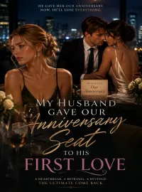 My Husband Gave Our Anniversary Seat to His First Love Novel Cover