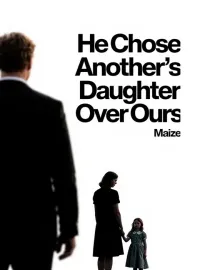 He Chose Another's Daughter Over Ours Novel Cover