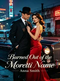 Burned Out of the Moretti Name Novel Cover