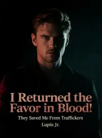 They Saved Me From Traffickers; I Returned the Favor in Blood Novel Cover