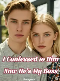I Confessed to Him, Now He's My Boss Novel Cover