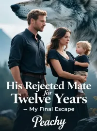 His Rejected Mate for Twelve Years- My Final Escape