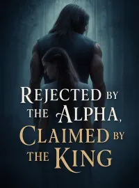 Rejected by the Alpha, Claimed by the King Novel Cover