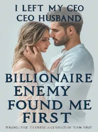 I Left My CEO Husband. His Billionaire Enemy Found Me First. Novel Cover
