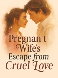 Pregnant Wife's Escape from Cruel Love Novel Cover