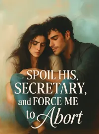 Spoil His Secretary, and Force Me to Abort Novel Cover