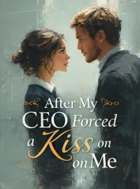 After My CEO Forced a Kiss on Me Novel Cover