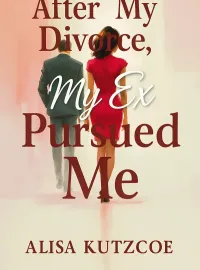 After My Divorce, My Ex Pursued Me Novel Cover