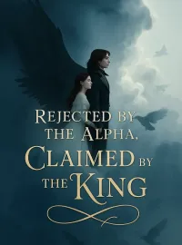 Rejected by the Alpha, Claimed by the King Novel Cover