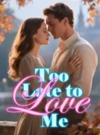 Too Late to Love Me Novel Cover