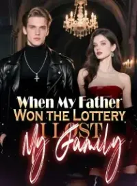 When My Father Won the Lottery, I Lost My Family Novel Cover