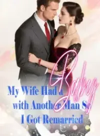 My Wife Had a Baby with Another Man, So I Got Remarried Novel Cover