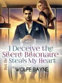 I Deceive the Silent Billionaire, But He Steals My Heart Novel Cover