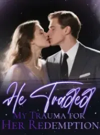 He Traded My Trauma for Her Redemption Novel Cover