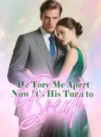 He Tore Me Apart, Now It’s His Turn to Break Novel Cover