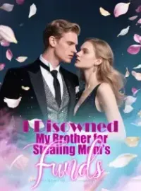 I Disowned My Brother for Stealing Mom’s Funds Novel Cover