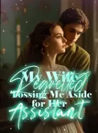 My Wife Regretted Tossing Me Aside for Her Assistant Novel Cover