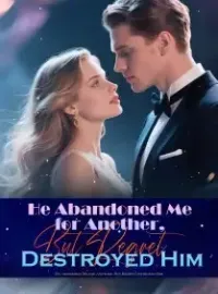 He Abandoned Me for Another, But Regret Destroyed Him Novel Cover