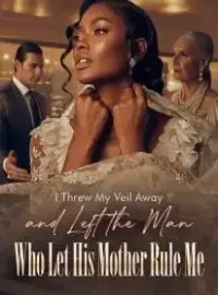 I Threw My Veil Away and Left the Man Who Let His Mother Rule Me Novel Cover