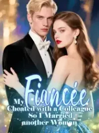 My Fiancée Cheated with a Colleague, So I Married another Woman Novel Cover