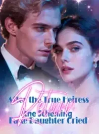 After the True Heiress Return, the Scheming Fake Daughter Cried Novel Cover