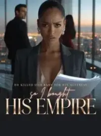 He Killed Our Baby for His Mistress, So I Bought His Empire Novel Cover