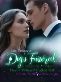 She Threw a Dog’s Funeral at My Birthday Party—That’s When I Called Off the Wedding Novel Cover