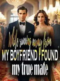 While running away from my boyfriend, I found my true mate Novel Cover