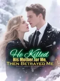 He Killed His Mother for Me, Then Betrayed Me Novel Cover