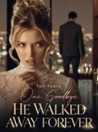 Ten Years, One Goodbye He Walked Away Forever Novel Cover