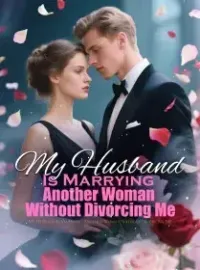 My Husband Is Marrying Another Woman Without Divorcing Me Novel Cover