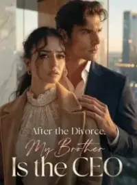 After the Divorce, My Brother Is the CEO Novel Cover