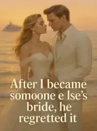 After I became someone else's bride, he regretted it Novel Cover