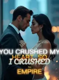 You Crushed My Heart, So I Crushed Your Empire Novel Cover