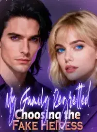 My Family Regretted Choosing the Fake Heiress Novel Cover