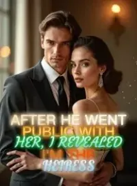 After He Went Public With Her, I Revealed I'm the Heiress Novel Cover