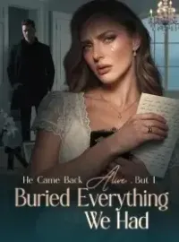 He Came Back Alive ,But I Buried Everything We Had Novel Cover