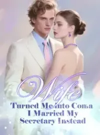 Wife Turned Me into Coma, I Married My Secretary Instead Novel Cover